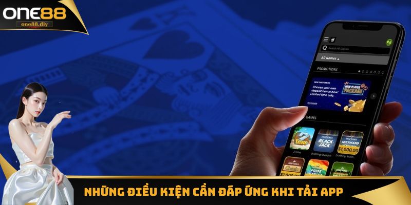 Một vài điều kiện cần phải đáp ứng khi sử dụng app one88 cho Android