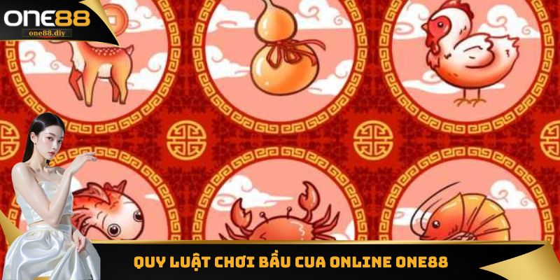 Quy luật chơi bầu cua online one88 cho những ai chưa nắm được