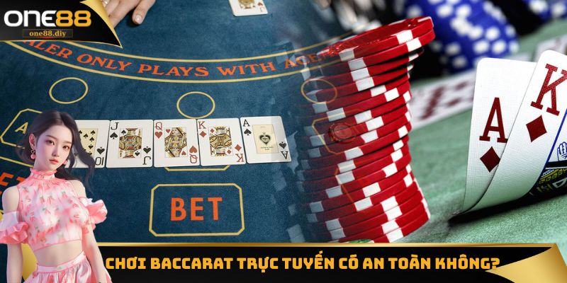 Chơi Baccarat Trực Tuyến Có An Toàn Không