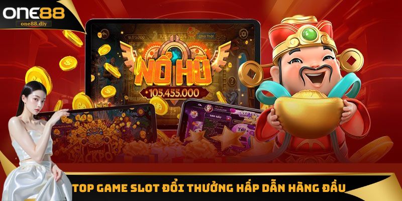 Danh sách những tựa game slot đổi thưởng one88 nổi bật nhất
