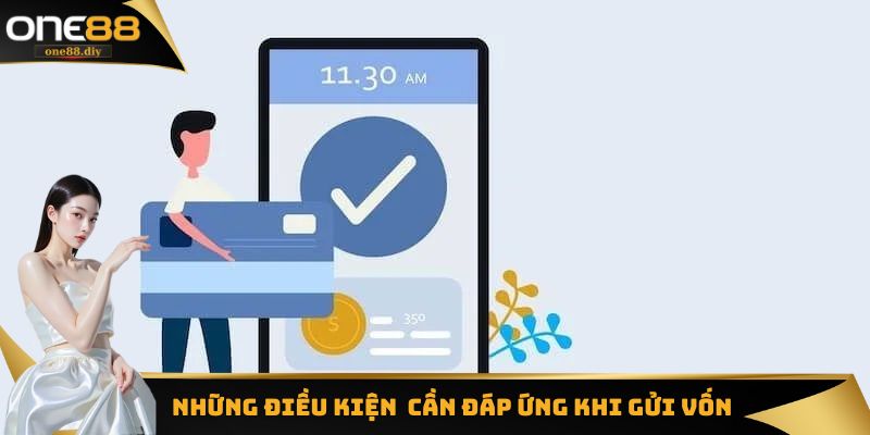 Những điều kiện cần đáp ứng khi giao dịch gửi vốn tại nhà cái