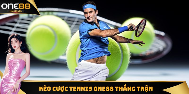 Kèo cược Tennis ONE88 thắng trận 