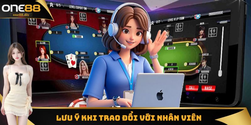 Lưu ý cần nhớ khi trao đổi với nhân viên nhà cái ONE88