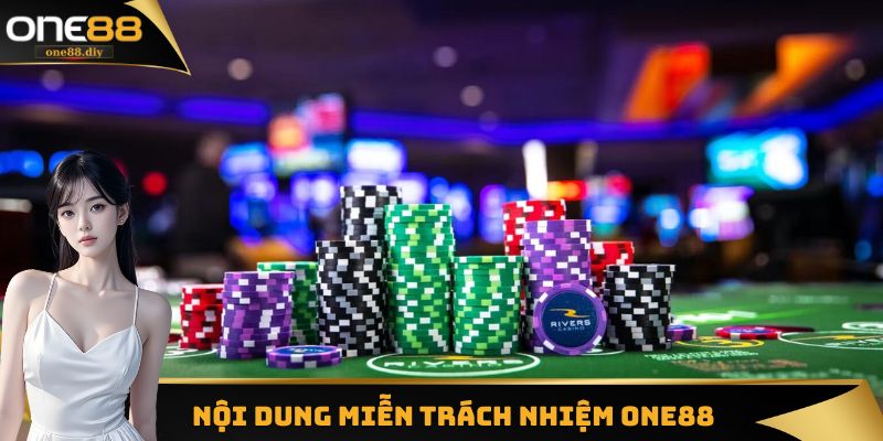 Nội dung cơ bản chính sách miễn trách nhiệm ONE88