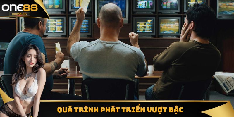 Quá trình phát triển vượt bậc