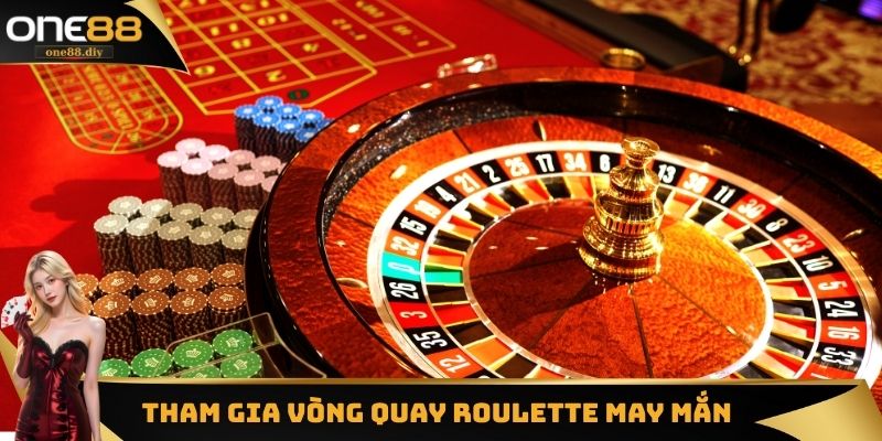Tham gia vòng quay Roulette may mắn