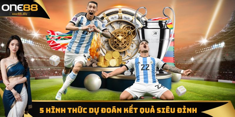 Top 5 hình thức dự đoán kết quả siêu đỉnh