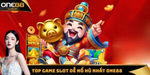 Top Game Slot Dễ Nổ Hũ Nhất ONE88